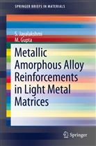 M Gupta, M. Gupta, Jayalakshmi, S Jayalakshmi, S. Jayalakshmi - Metallic Amorphous Alloy Reinforcements in Light Metal Matrices