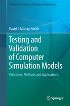 David Murray-Smith, David J Murray-Smith, David J. Murray-Smith - Testing and Validation of Computer Simulation Models