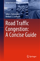 John Falcocchio, John C Falcocchio, John C. Falcocchio, Herbert S Levinson, Herbert S. Levinson - Road Traffic Congestion: A Concise Guide