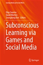 Seongdong Kim, Seong-Dong Kim, Olga Sourina, Davi Wortley, David Wortley - Subconscious Learning via Games and Social Media