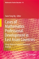 Swe Fong Ng, Swee Fong Ng, Swee Fong Ng - Cases of Mathematics Professional Development in East Asian Countries