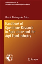 Llui M Plà-Aragonés, Lluis M Plà-Aragonés, Lluis M. Pla-Aragones, Lluis M. Plà-Aragonés - Handbook of Operations Research in Agriculture and the Agri-Food Industry