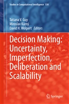 Tatiana V. Guy, David H Wolpert, Miroslav Karny, Mirosla Kárný, Miroslav Kárný, David Wolpert... - Decision Making: Uncertainty, Imperfection, Deliberation and Scalability