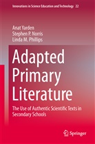 Stephen Norris, Stephen P Norris, Stephen P. Norris, Linda M Phillips, Linda M. Phillips, Ana Yarden... - Adapted Primary Literature
