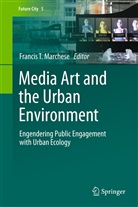 Francis T. Marchese, Franci T Marchese, Francis T Marchese - Media Art and the Urban Environment