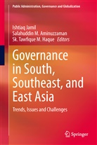 Salahuddin M. Aminuzzaman, Sk. Tawfique M. Haque, Ishtiaq Jamil, Salahuddi M Aminuzzaman, Salahuddin M Aminuzzaman, Sk Tawfique M Haque - Governance in South, Southeast, and East Asia