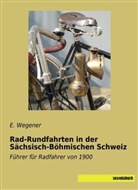 E Wegener, E. Wegener - Rad-Rundfahrten in der Sächsisch-Böhmischen Schweiz
