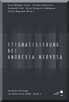 Jean-Philippe Ernst, Dominik Groß, Ulrich Hagenah, Beate Herpertz-Dahlmann, Vasilija Simonovic - Stigmatisierung bei Anorexia nervosa