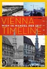 Thomas Zeiziger - Vienna Timeline. Wien im Wandel der Zeit