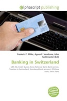 Agne F Vandome, John McBrewster, Frederic P. Miller, Agnes F. Vandome - Banking in Switzerland