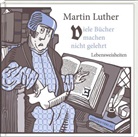Martin Luther, Dorina Tessmann - Viele Bücher machen nicht gelehrt