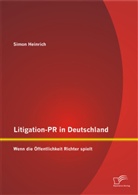 Simon Heinrich - Litigation-PR in Deutschland: Wenn die Öffentlichkeit Richter spielt
