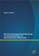 Melanie Gollbach - Die Verrechnungspreisbestimmung als Herausforderung im internationalen Steuerrecht