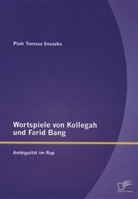 Piotr Tomasz Snuszka - Wortspiele von Kollegah und Farid Bang: Ambiguität im Rap