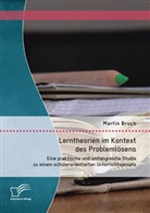 Martin Bruch - Lerntheorien im Kontext des Problemlösens: Eine praktische und umfangreiche Studie zu einem schülerorientierten Unterrichtsansatz