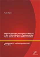 Knuth Müller - Selbstpsychologie und Intersubjektivität in der zeitgenössischen Psychoanalyse: Heinz Kohut und Robert Stolorow et al.
