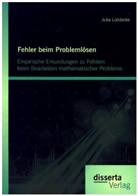 Julia Lüddecke - Fehler beim Problemlösen: Empirische Erkundungen zu Fehlern beim Bearbeiten mathematischer Probleme