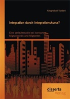 Keyghobad Yazdani - Integration durch Integrationskurse? Eine Verlaufsstudie bei iranischen Migrantinnen und Migranten