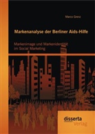 Marco Grenz - Markenanalyse der Berliner Aids-Hilfe: Markenimage und Markenidentität im Social Marketing