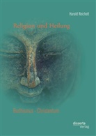Harald Reichelt - Religion und Heilung: Buddhismus - Christentum