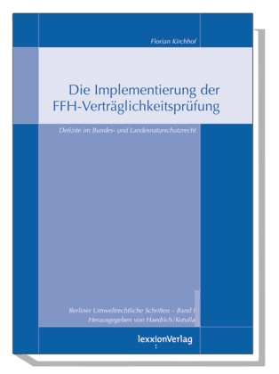Florian Kirchhof,  Haedrich,  Kotulla - Die Implementierung der FFH-Verträglichkeitsprüfung - Defizite im Bundes- und Landesnaturschutzrecht. Diss.