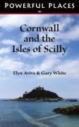 Elyn Aviva, Gary White - Powerful Places in Cornwall and the Isles of Scilly