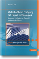 Michae F Zäh, Michael F Zäh, Michael F. Zäh - Wirtschaftliche Fertigung mit Rapid-Technologien