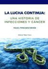 La lucha continua : una historia de infecciones y cáncer