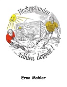 Erno Mahler - Hockeystunden zählen doppelt