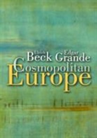 U Beck, Ulrich Beck, Ulrich (Ludwig-Maximilian University in Munich) Beck, Ulrich Grande Beck, Edgar Grande, Edgar Beck Grande... - Cosmopolitan Europe