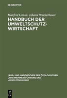 Manfre Lemke, Manfred Lemke, Johann Wackerbauer - Handbuch der Umweltschutzwirtschaft