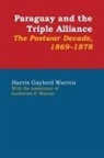 Harris Gaylord Warren, Katherine F. Warren - Paraguay and the Triple Alliance