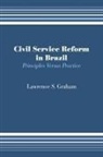 Lawrence S. Graham - Civil Service Reform in Brazil