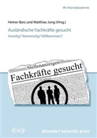 Heiner Barz, Matthias Jung - Ausländische Fachkräfte gesucht