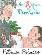 Patricia Polacco, Patricia Polacco - An A From Miss Keller