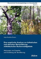 Anja-Karolina Rovers, Jör Cortekar, Jörg Cortekar, Eduard Interwies, Eduard Interwies u a, Rainer Marggraf... - Eine empirische Analyse zur ästhetischen und ethischen Wertschätzung mitteldeutscher Buchenwaldgebiete