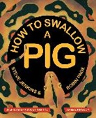 Steve Jenkins, Robin Page, Steve Jenkins - How to Swallow a Pig