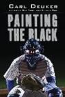 Carl Deuker - Painting the Black