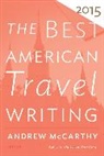 Andrew McCarthy, Jason Wilson, McCarthy Andrew McCarthy, Wilson Jason Wilson, Andre McCarthy, Andrew McCarthy... - The Best American Travel Writing 2015