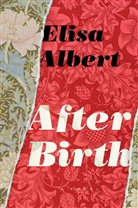 Elisa Albert - After Birth