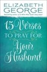 Elizabeth George, Steve Miller - 15 Verses to Pray for Your Husband