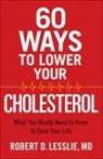 Robert D. Lesslie, Morris - 60 Ways to Lower Your Cholesterol