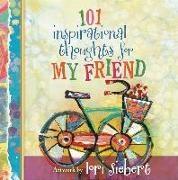 Harvest House Harvest House Publishers, Lori Siebert, Lori Siebert,  Wright - 101 Inspirational Thoughts for My Friend