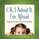 Anthony Destefano, Wright - Ok, I Admit It, I'm Afraid