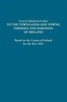Dublin Stationery Office, Ireland - General Alphabetical Index to the Townlands and Towns, Parishes and Baronies of Ireland. Based on the Census of Ireland for the Year 1851