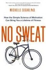 SEGAR, Michelle Segar - No Sweat