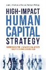 Jack Phillips, Jack Phillips Phillips, Patricia Phillips, Patricia Pulliam Phillips - High-Impact Human Capital Strategy
