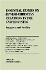 Naomi W. Cohen, Naomi W. Cohen, Paul Ferguson - Essential Papers on Jewish-Christian Relations in the United States
