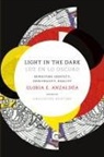 Gloria Anzaldua, Gloria/ Keating Anzaldua, Analouise Keating, Analouise Louise Keating - Light in the Dark/Luz En Lo Oscuro