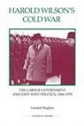 Geraint Hughes - Harold Wilson's Cold War